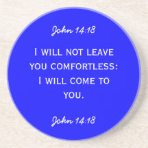Bible passage John 14:18 in white text. Coaster