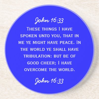 Bible passage John 16:33 in white text. Drink Coaster by User1611