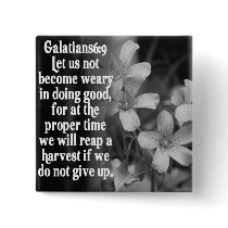 BIBLE SCRIPTURE GALATIANS 6:9 PINBACK BUTTONS