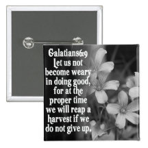 BIBLE SCRIPTURE GALATIANS 6:9 PINBACK BUTTONS