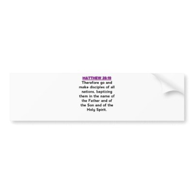 Bible Verses - Matthew 28:19 Bumper Stickers by 4sillygoose