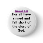 Bible Verses - Romans 3:23 Pinback Button