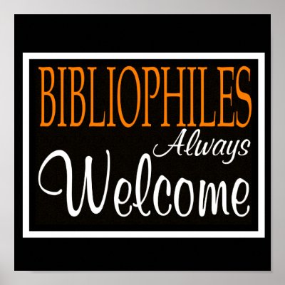 Bibliophiles Always Welcome Poster by friendlyspirit