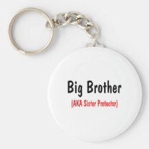 Big Brother (AKA Sister Protector) Keychains