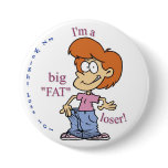 BIG FAT LOSER Button