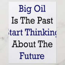 Big Oil Is The Past Start Thinking About The Futur Full Color Flyer