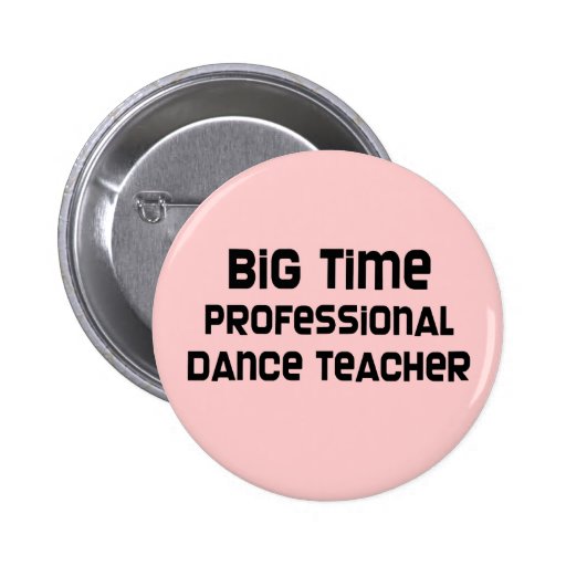 Big Time Professional Dance Teacher Pin