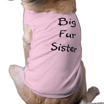 BigFur Sister Dog Shirt