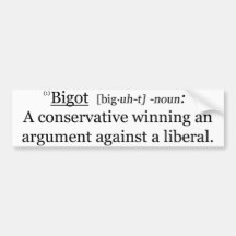 Bigot (Bumper Sticker)