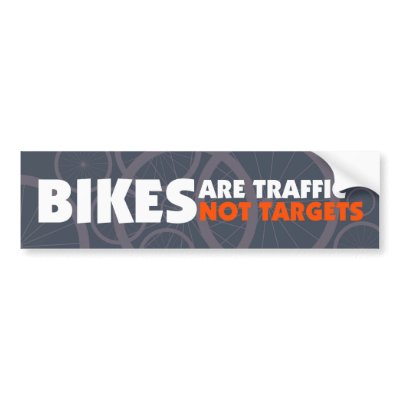 Bikes are traffic, not targets bumper stickers by multiple