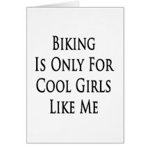 Biking Is Only For Cool Girls Like Me Cards