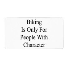 Biking Is Only For People With Character Labels