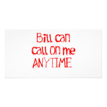 Bill can call on me ANYTIME Picture Card
