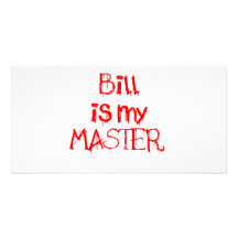 Bill is my MASTER Customized Photo Card