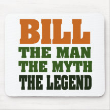 Bill - the Man, the Myth, the Legend Mousepads