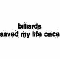Billiards Saved My Life Once Photo Sculpture