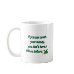 Billion Dollars Coffee Mug