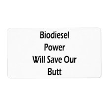 Biodiesel Power Will Save Our Butt Shipping Label