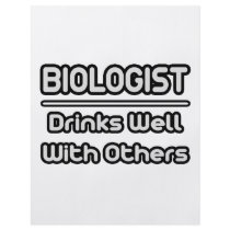 Biologist...Drinks Well With Others
