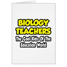 Biology Teachers...Cool Kids of Edu World Greeting Cards