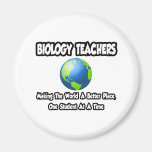 Biology Teachers...World a Better Place Fridge Magnet