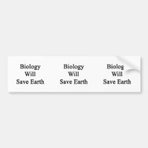 Biology Will Save Earth Bumper Sticker