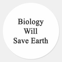 Biology Will Save Earth Stickers