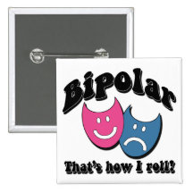 Bipolar: That's How I Roll Pinback Buttons
