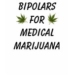Bipolars for Medical Marijuana t-shirts