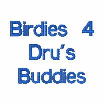 Birdies 4 Dru's Buddies Embroidered Shirt