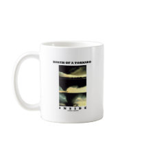 Birth Of A Tornado Inside (Meteorology) Coffee Mug