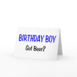 Birthday Boy Got Beer Blue Card