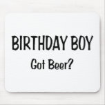 Birthday Boy Got Beer Mousepads