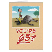 Birthday Card: You’re 65? No wonder you’re draggin