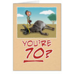 Birthday Card: You’re 70? No wonder you’re draggin