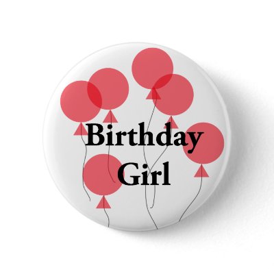 Birthday Girl Badge Pins by Murph10