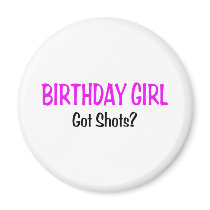Birthday Girl Got Shots Refrigerator Magnet