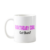 Birthday Girl Got Shots Mug