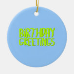 Birthday Greetings. Green and Blue. Custom Christmas Tree Ornaments