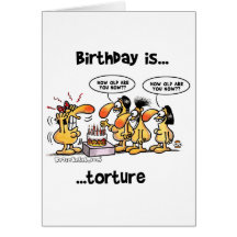 Birthday is... Torture Greeting Cards