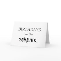 Birthdays Are Like Zombies...