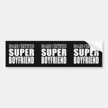 Birthdays Parties Board Certified Super Boyfriend Bumper Stickers