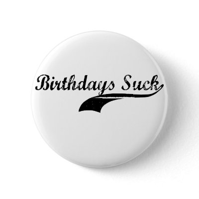 Birthdays Suck Buttons by Eholidayz