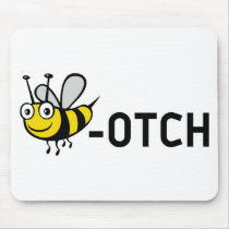 Bitch "Bee-Otch" Mousepad