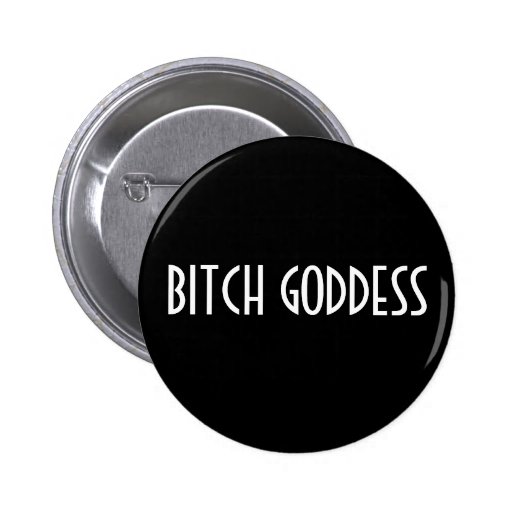 BITCH GODDESS PINS