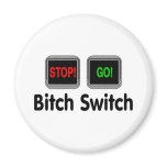Bitch Switch Refrigerator Magnets
