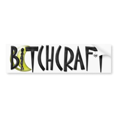 BITCHCRAFT Bumper Sticker by MANMADEBITCH