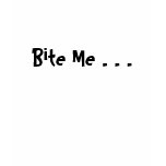 Bite Me . . . t-shirts