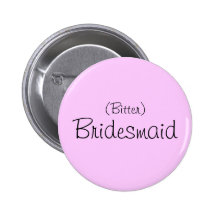 (Bitter) Bridesmaid Pin
