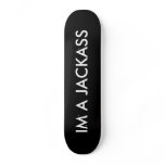 Black_Background, IM A JACKASS skateboards